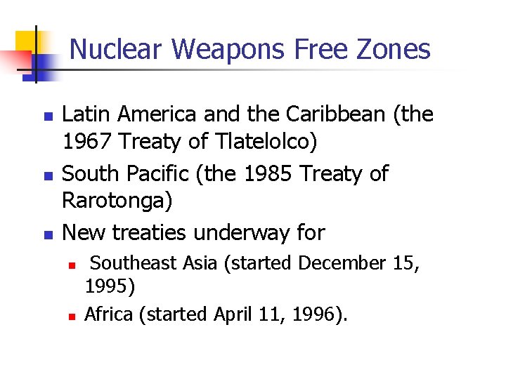 Nuclear Weapons Free Zones n n n Latin America and the Caribbean (the 1967