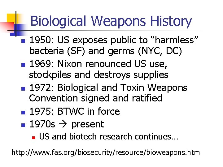 Biological Weapons History n n n 1950: US exposes public to “harmless” bacteria (SF)