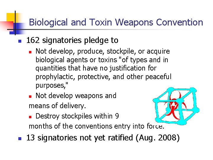 Biological and Toxin Weapons Convention n 162 signatories pledge to Not develop, produce, stockpile,