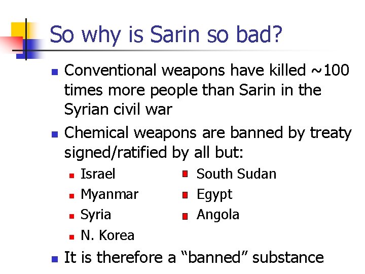 So why is Sarin so bad? n n Conventional weapons have killed ~100 times