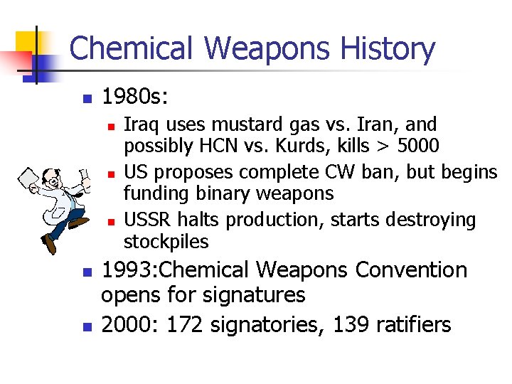 Chemical Weapons History n 1980 s: n n n Iraq uses mustard gas vs.