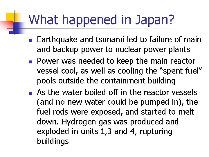 What happened in Japan? n n n Earthquake and tsunami led to failure of