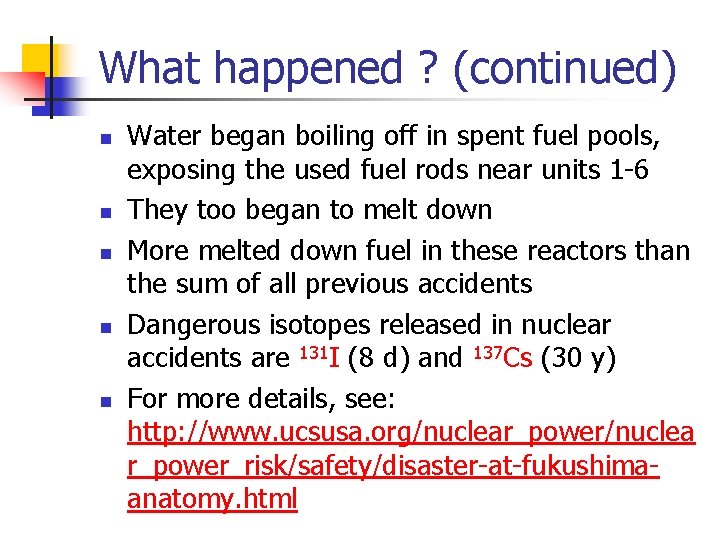 What happened ? (continued) n n n Water began boiling off in spent fuel