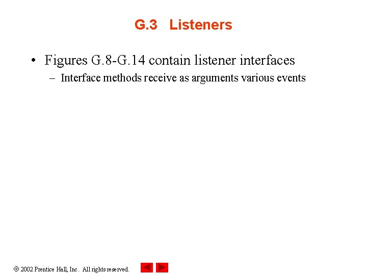 G. 3 Listeners • Figures G. 8 -G. 14 contain listener interfaces – Interface