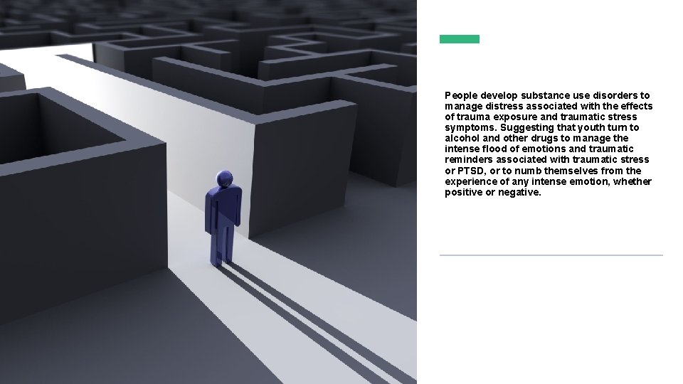 People develop substance use disorders to manage distress associated with the effects of trauma