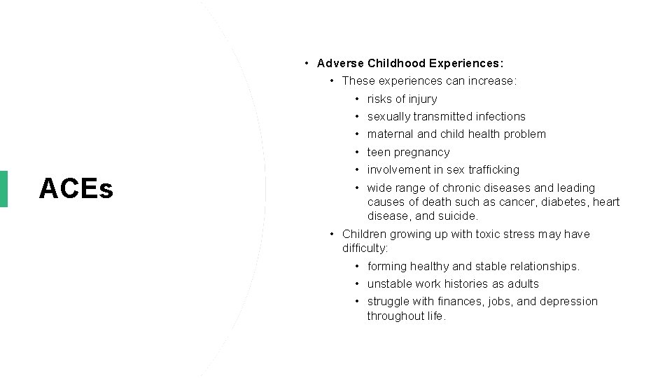 ACEs • Adverse Childhood Experiences: • These experiences can increase: • risks of injury