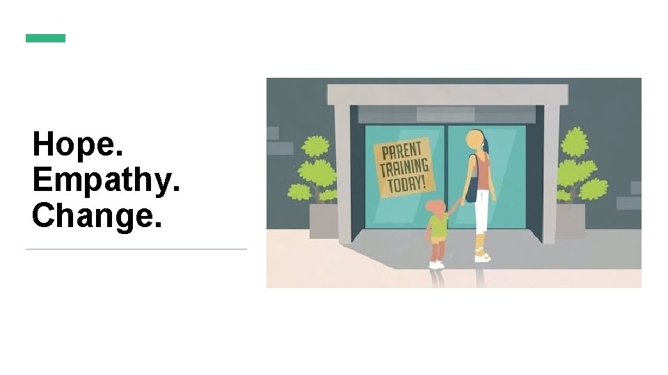 Hope. Empathy. Change. 