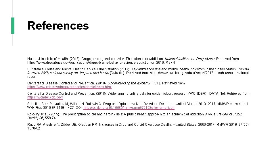 References National Institute of Health. (2018). Drugs, brains, and behavior: The science of addiction.
