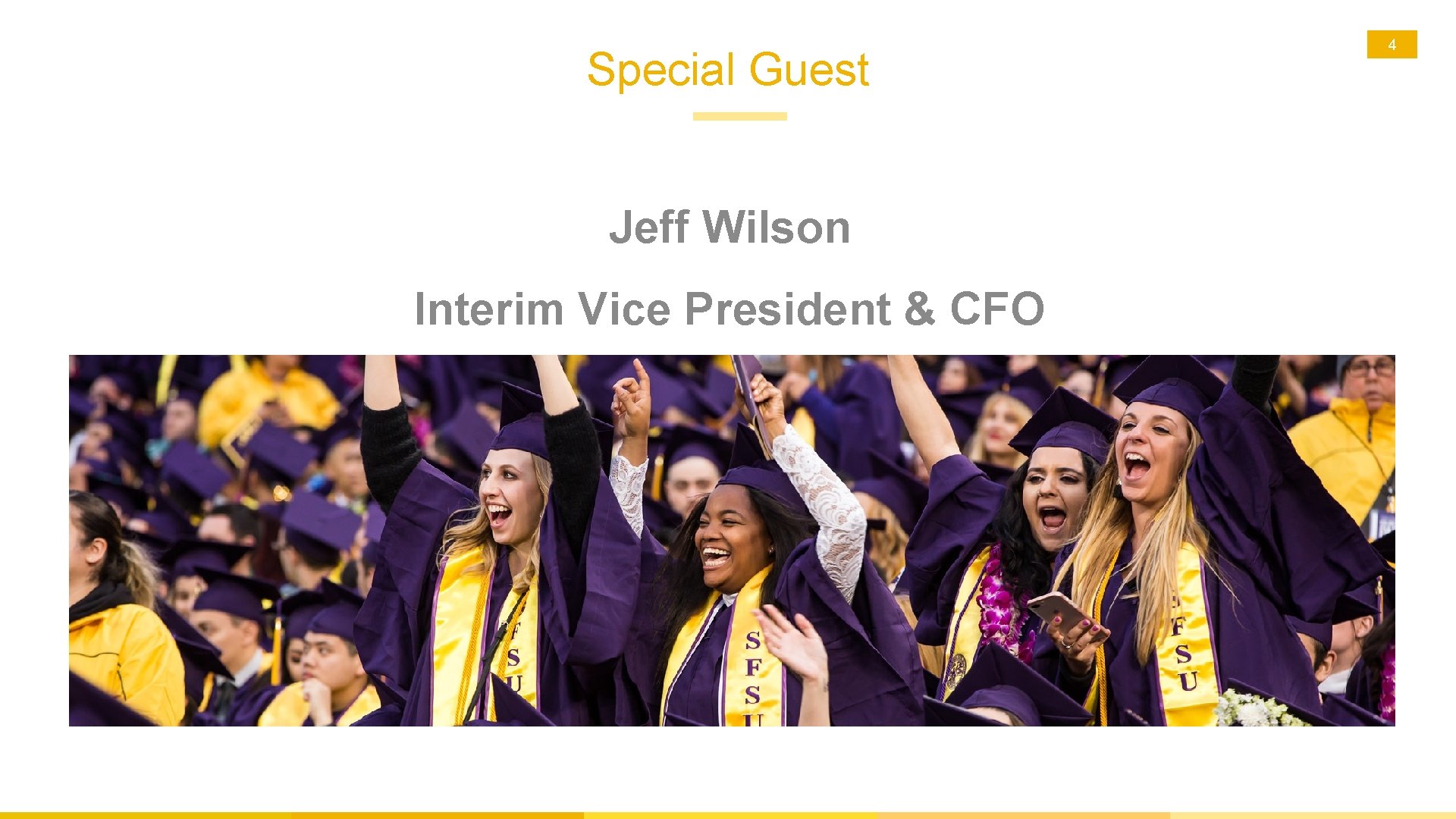 Special Guest Jeff Wilson Interim Vice President & CFO 4 