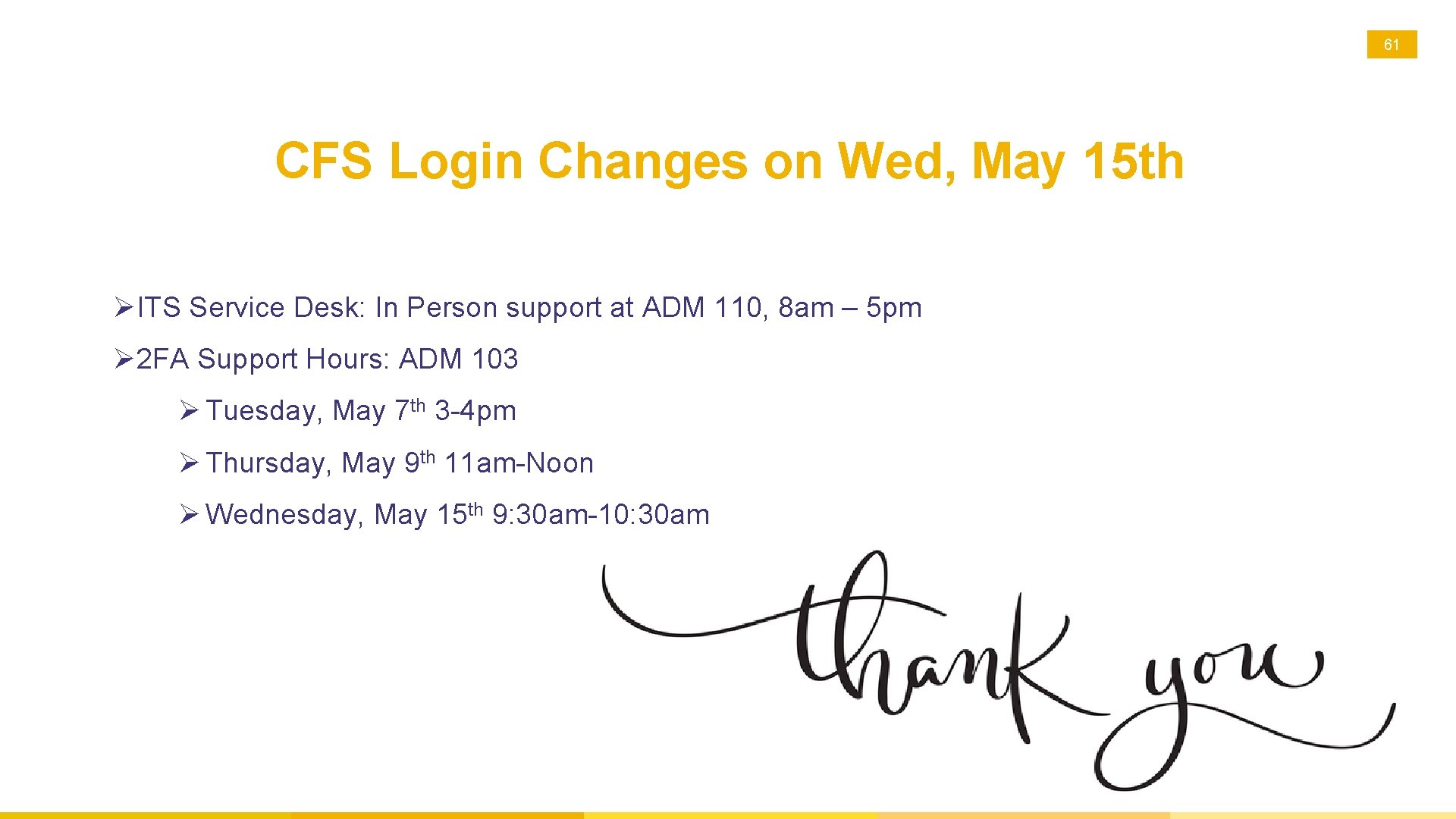 61 CFS Login Changes on Wed, May 15 th ØITS Service Desk: In Person