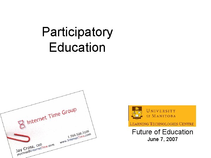 Participatory Education Future of Education June 7, 2007 