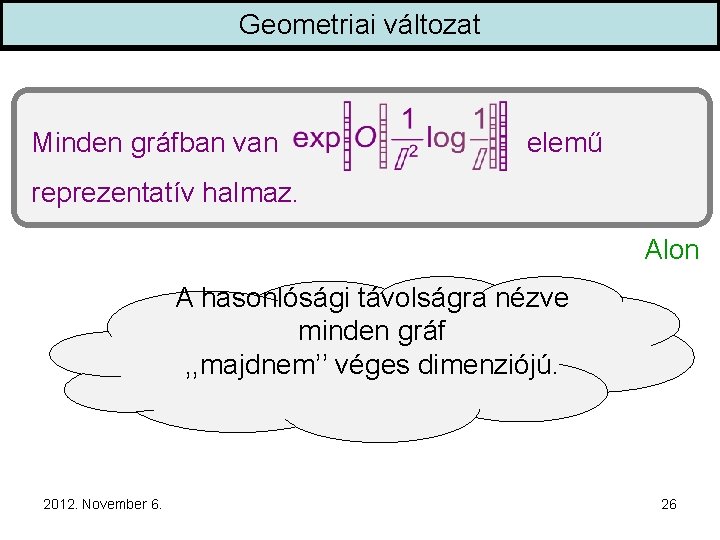 Geometriai változat Minden gráfban van elemű reprezentatív halmaz. Alon A hasonlósági távolságra nézve minden