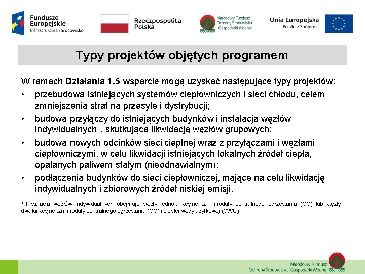 Typy projektów objętych programem W ramach Działania 1. 5 wsparcie mogą uzyskać następujące typy