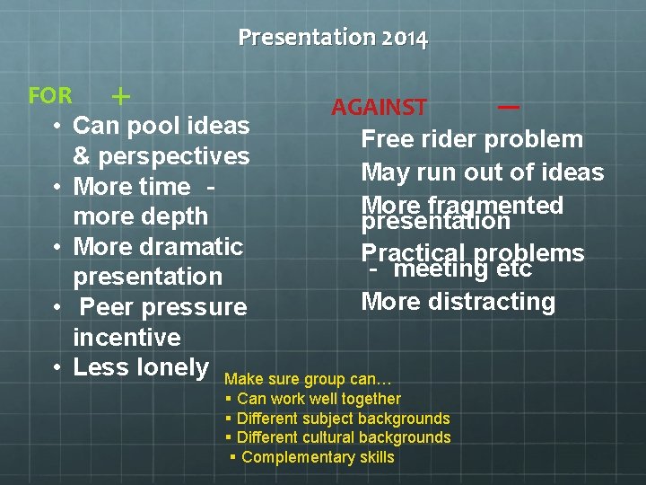 Presentation 2014 FOR + AGAINST • Can pool ideas Free rider problem & perspectives