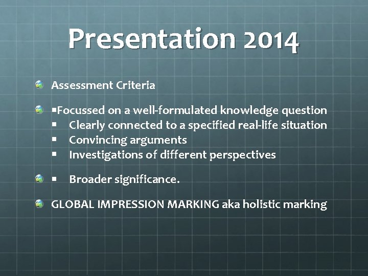 Presentation 2014 Assessment Criteria Focussed on a well‐formulated knowledge question Clearly connected to a