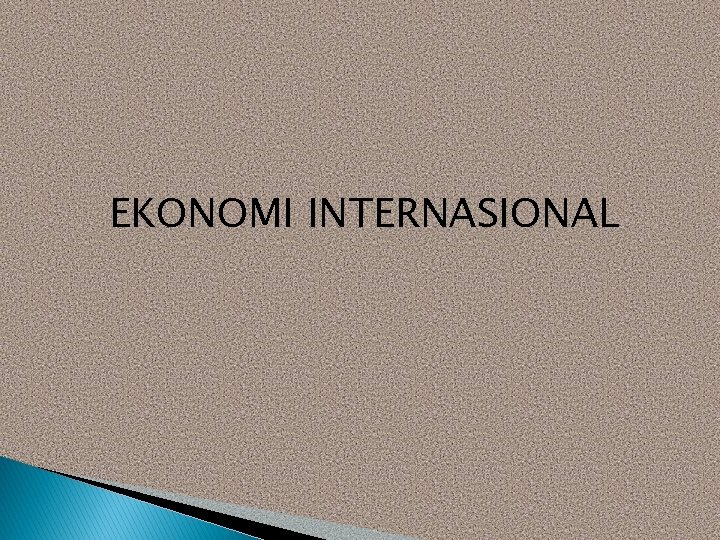 EKONOMI INTERNASIONAL 