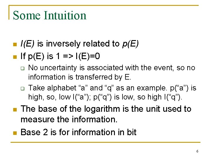 Some Intuition n n I(E) is inversely related to p(E) If p(E) is 1