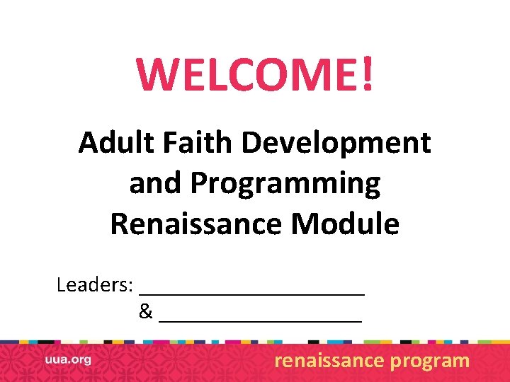 WELCOME Adult Faith Development and Programming Renaissance Module