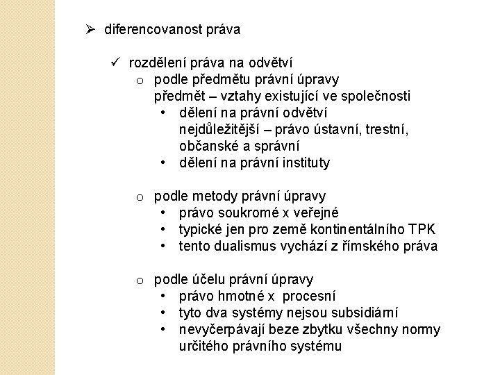 Ø diferencovanost práva ü rozdělení práva na odvětví o podle předmětu právní úpravy předmět