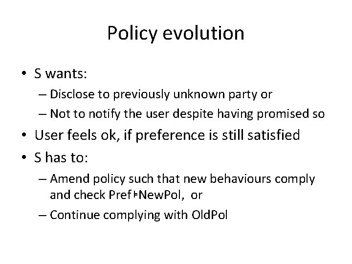 Policy evolution • S wants: – Disclose to previously unknown party or – Not