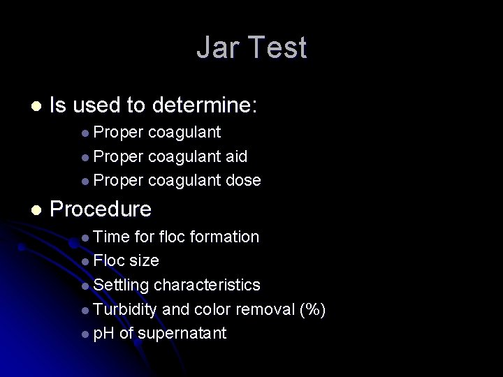 Jar Test l Is used to determine: l Proper coagulant aid l Proper coagulant