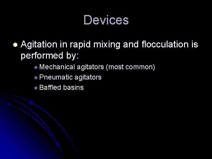 Devices l Agitation in rapid mixing and flocculation is performed by: l Mechanical agitators