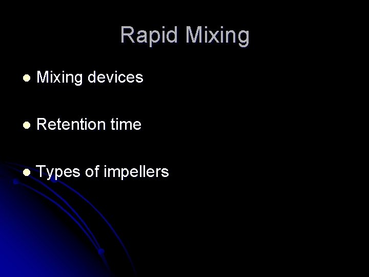 Rapid Mixing l Mixing devices l Retention time l Types of impellers 