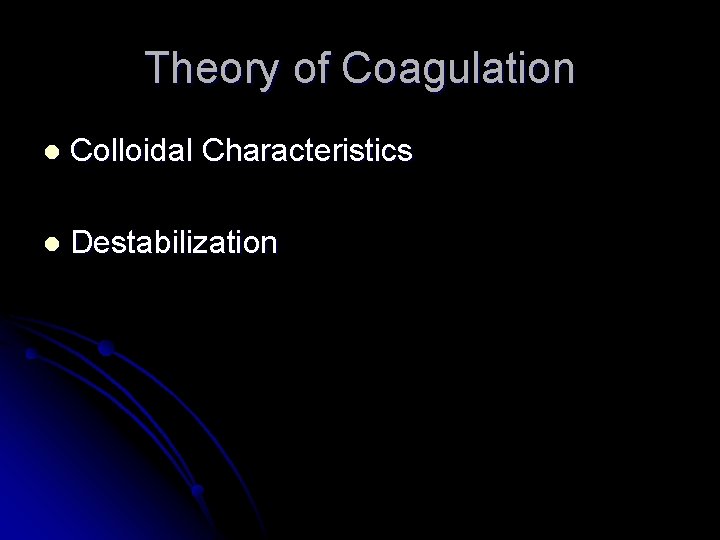 Theory of Coagulation l Colloidal Characteristics l Destabilization 