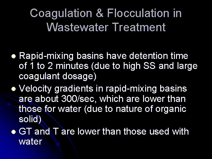 Coagulation & Flocculation in Wastewater Treatment Rapid-mixing basins have detention time of 1 to