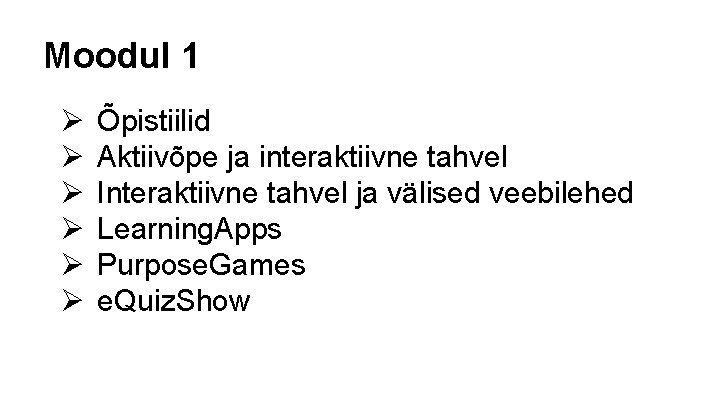 Moodul 1 Ø Ø Ø Õpistiilid Aktiivõpe ja interaktiivne tahvel Interaktiivne tahvel ja välised