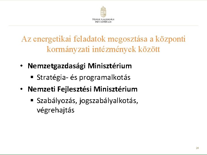 Az energetikai feladatok megosztása a központi kormányzati intézmények között • Nemzetgazdasági Minisztérium § Stratégia-