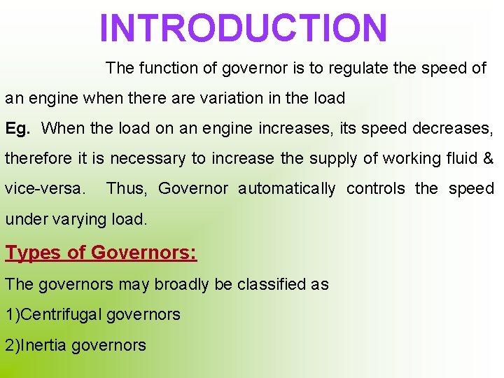 INTRODUCTION The function of governor is to regulate the speed of an engine when