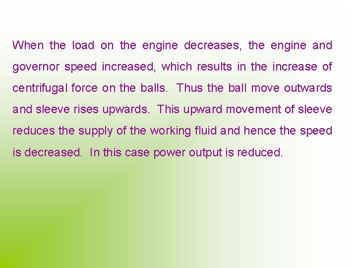 When the load on the engine decreases, the engine and governor speed increased, which
