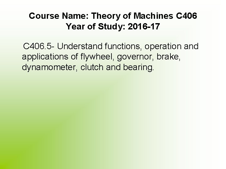 Course Name: Theory of Machines C 406 Year of Study: 2016 -17 C 406.