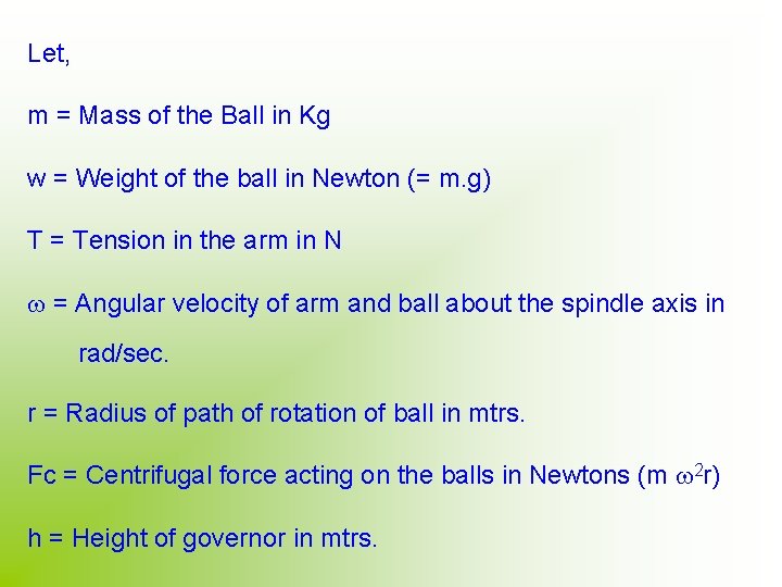 Let, m = Mass of the Ball in Kg w = Weight of the