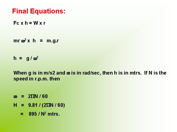 Final Equations: Fc x h = W x r mr 2 x h =