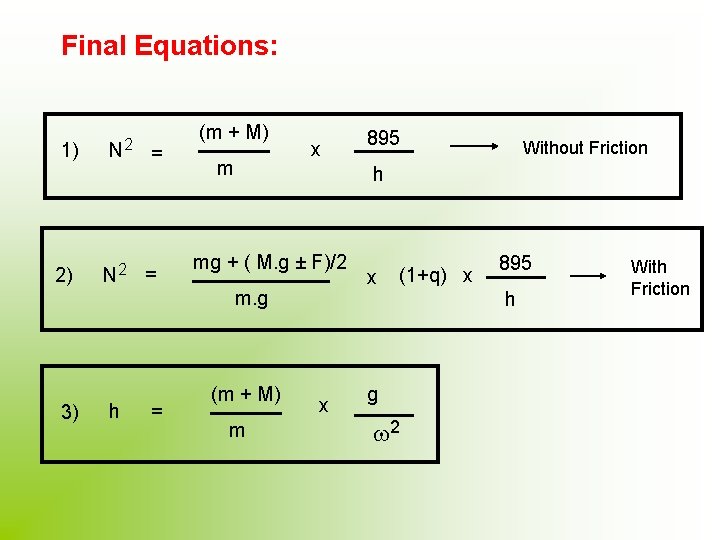 Final Equations: 1) 2) N 2 = (m + M) m x h =