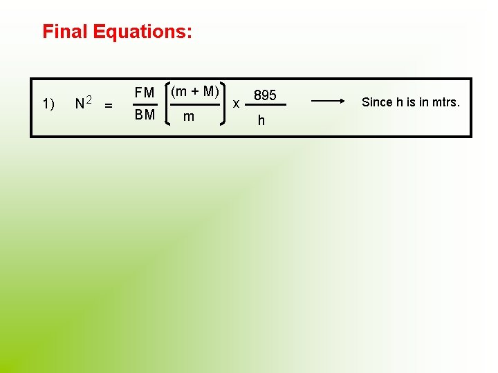 Final Equations: 1) N 2 = FM BM (m + M) m x 895