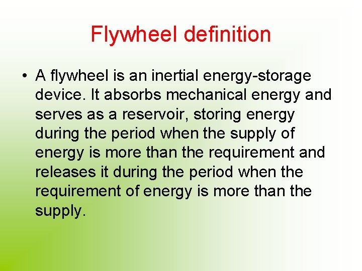 Flywheel definition • A flywheel is an inertial energy-storage device. It absorbs mechanical energy