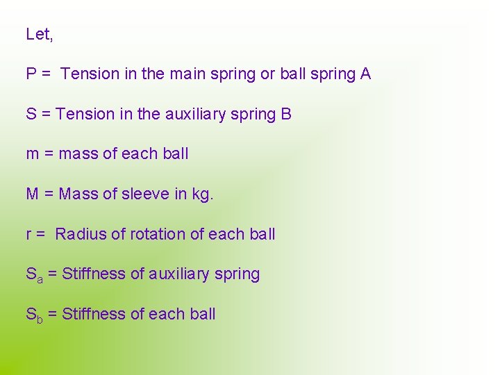 Let, P = Tension in the main spring or ball spring A S =