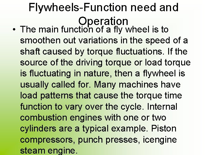 Flywheels-Function need and Operation • The main function of a fly wheel is to