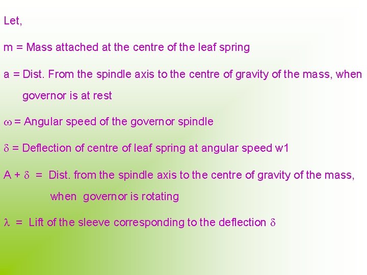 Let, m = Mass attached at the centre of the leaf spring a =