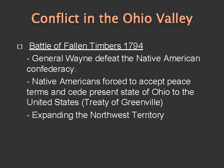 Conflict in the Ohio Valley � Battle of Fallen Timbers 1794 - General Wayne