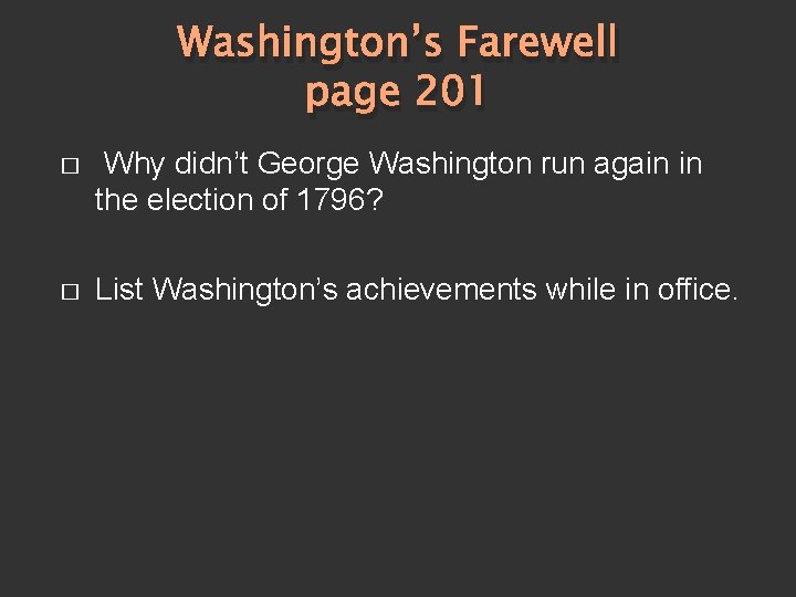 Washington’s Farewell page 201 � Why didn’t George Washington run again in the election