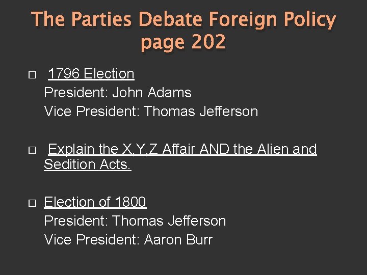 The Parties Debate Foreign Policy page 202 � 1796 Election President: John Adams Vice