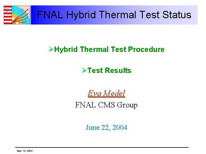 FNAL Hybrid Thermal Test Status ØHybrid Thermal Test Procedure ØTest Results Eva Medel FNAL