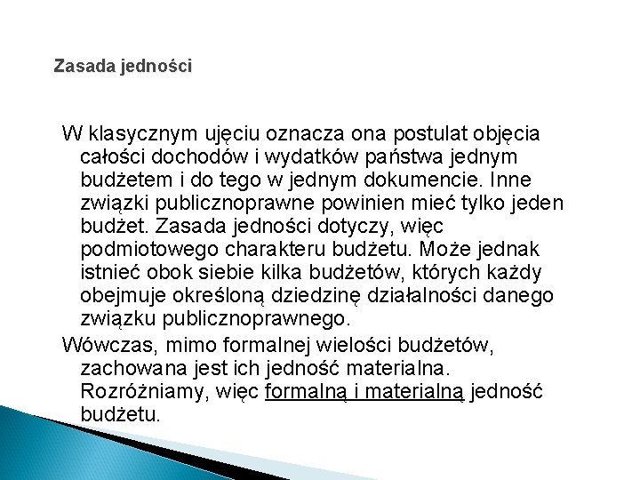 Zasada jedności W klasycznym ujęciu oznacza ona postulat objęcia całości dochodów i wydatków państwa