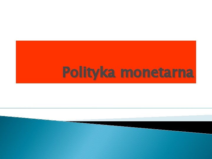 Polityka monetarna 