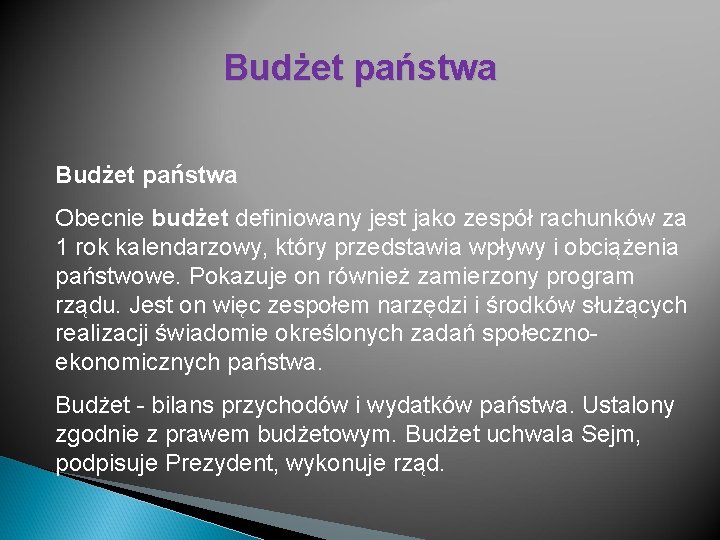 Budżet państwa Obecnie budżet definiowany jest jako zespół rachunków za 1 rok kalendarzowy, który