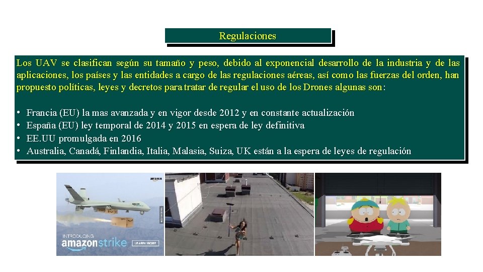 Regulaciones Los UAV se clasifican según su tamaño y peso, debido al exponencial desarrollo